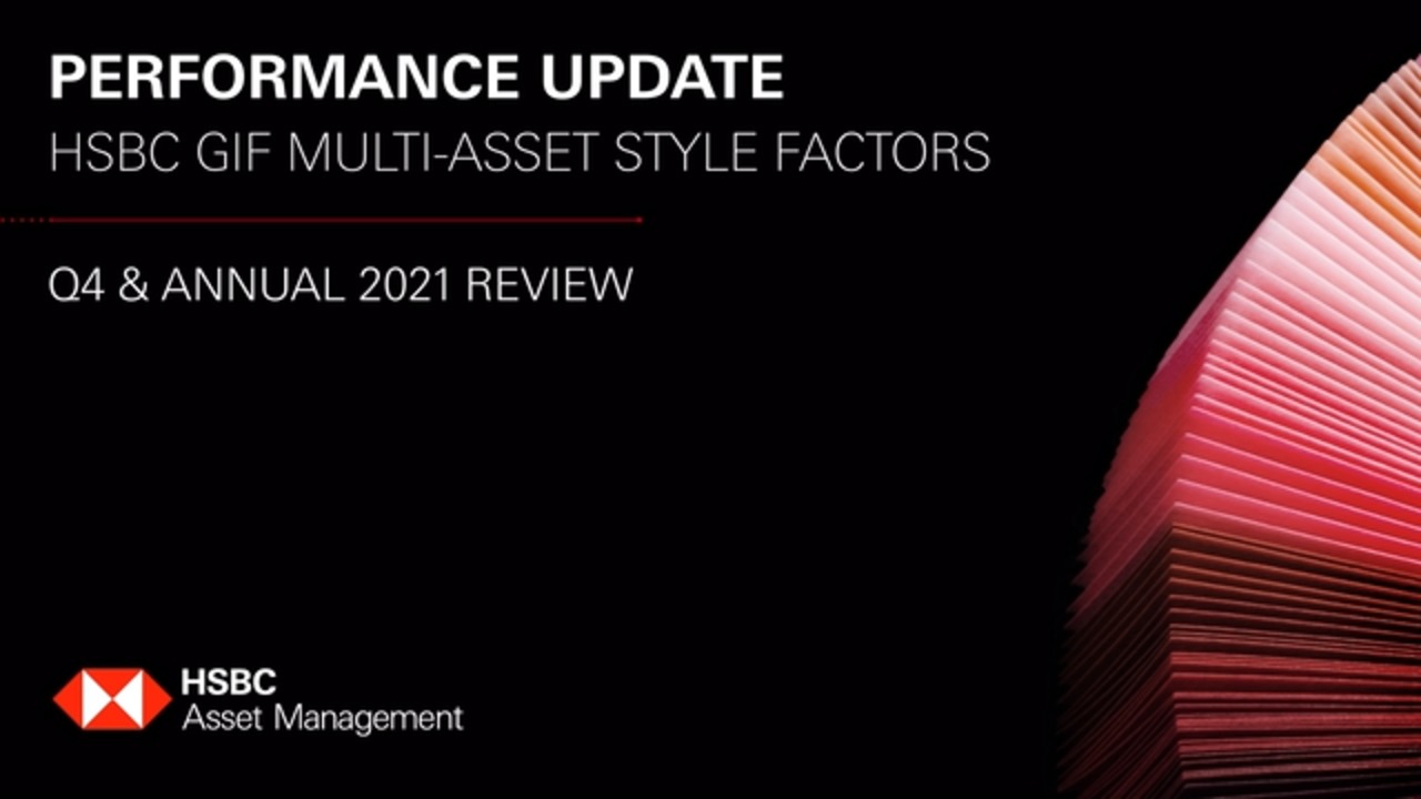 HSBC GIF Multi-Asset Style Factors : Revue 4ème trimestre 2021